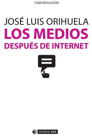 Los medios después de Internet, de José Luis Orihuela